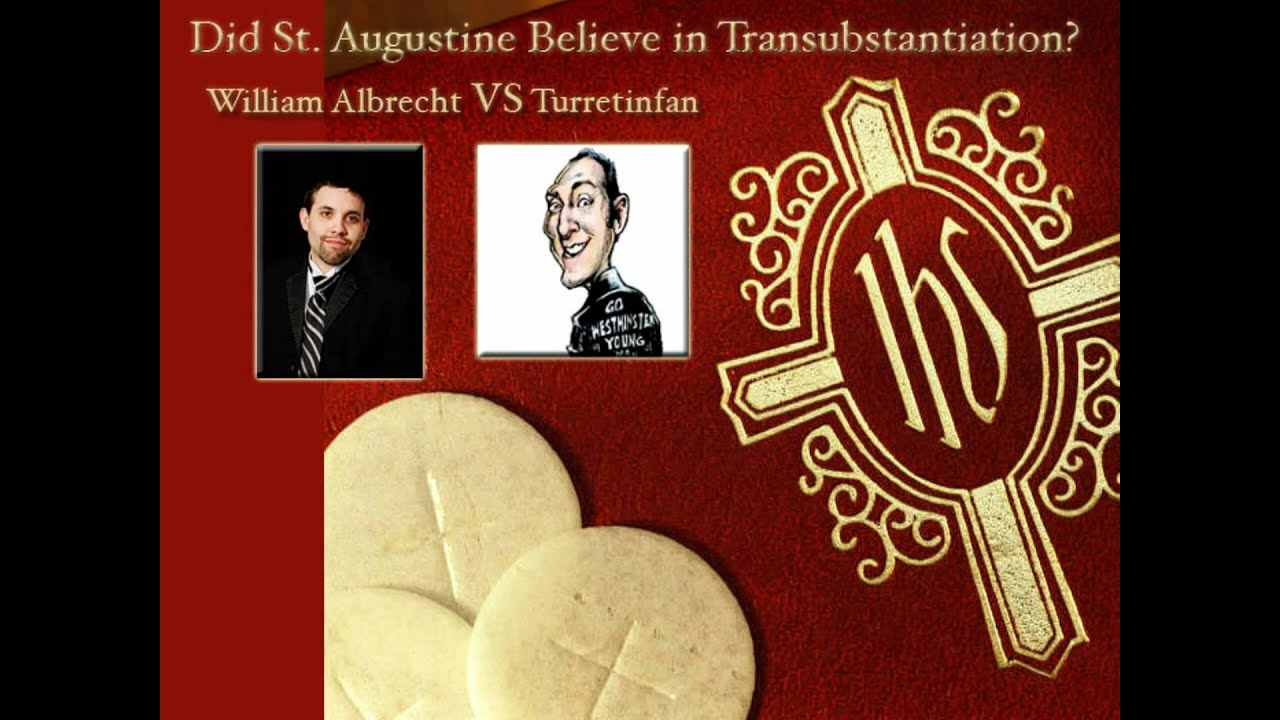 Did St Augustine Believe In Transubstantiation A Debate Part Eleven Did st augustine believe in transubstantiation a debate part eleven