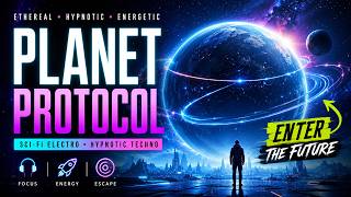 Ethereal Sci-Fi Electro • Hypnotic & Energetic Techno Music | Planet Protocol