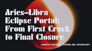 Aries–Libra Eclipse Portal: From First Crack to Final Closure