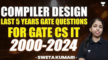 Compiler Design | Last 5 Years GATE Questions for GATE CS IT (2000-2024)