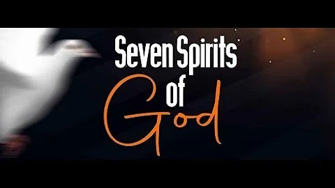 The Seven Spirits of God - Revelation Series: Part 2