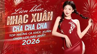 Liên Khúc Nhạc Xuân Cha Cha Cha - Những Ca Khúc Chọn Lọc Hay Nhất 2026 | Nhạc Tết Hay Nhất Hiện Nay