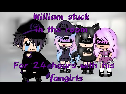 William is stuck in the room for 24 hours with his fangirls | •GachaLife• | Part 2 in pinned comment