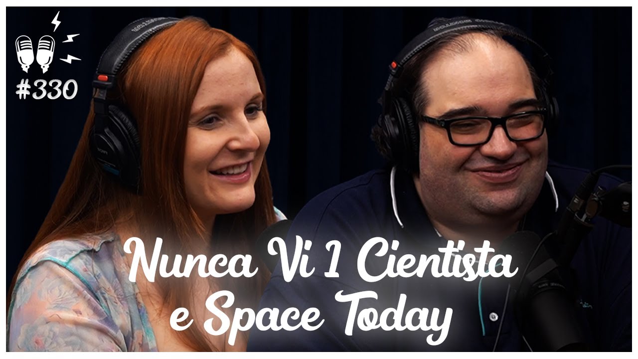 SPACE TODAY E NUNCA VI 1 CIENTISTA – Flow Podcast #330