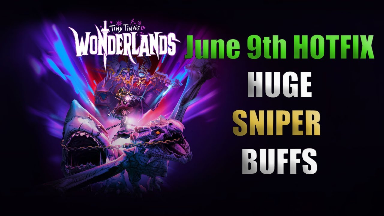 SNIPERS finally get a MAJOR BUFF! June 9th Hotfix - Tiny Tina's Wonderlands 1.0.3.5C Patch