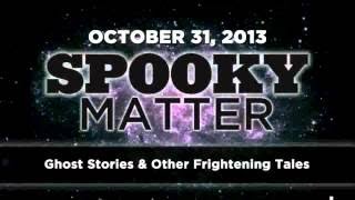 Spooky Matter Ghost Stories Art Bells Dark Matter 31 2017 10 31 13