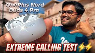 OnePlus Nord Buds 4 Pro Extreme Calling Test 📞😲🔥 Normal, Traffic, Crowd &amp; Bike ⚡