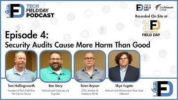 Security Audits Cause More Harm Than Good - Tech Field Day Podcast
