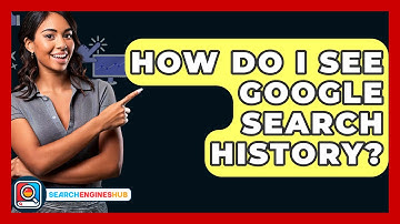 How Do I See Google Search History? - SearchEnginesHub.com