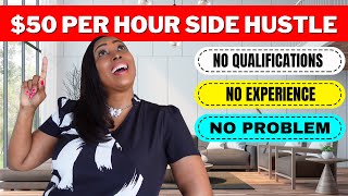 Side Hustles That Pay VERY Well: Up To US$50 Per Hour With NO Qualification or Work Experience