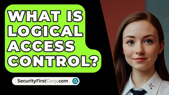 What Is Logical Access Control? - SecurityFirstCorp.com