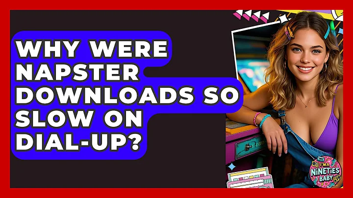 Why Were Napster Downloads So Slow On Dial-up? - I'm a 90s Baby