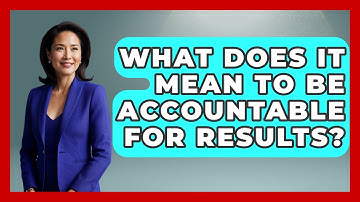 What Does It Mean To Be Accountable For Results? - Customer Support Coach