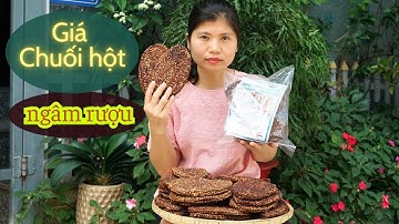 Giá Chuối Hột Ngâm Rượu Loại Ép Miếng - Zalo: 0868184777