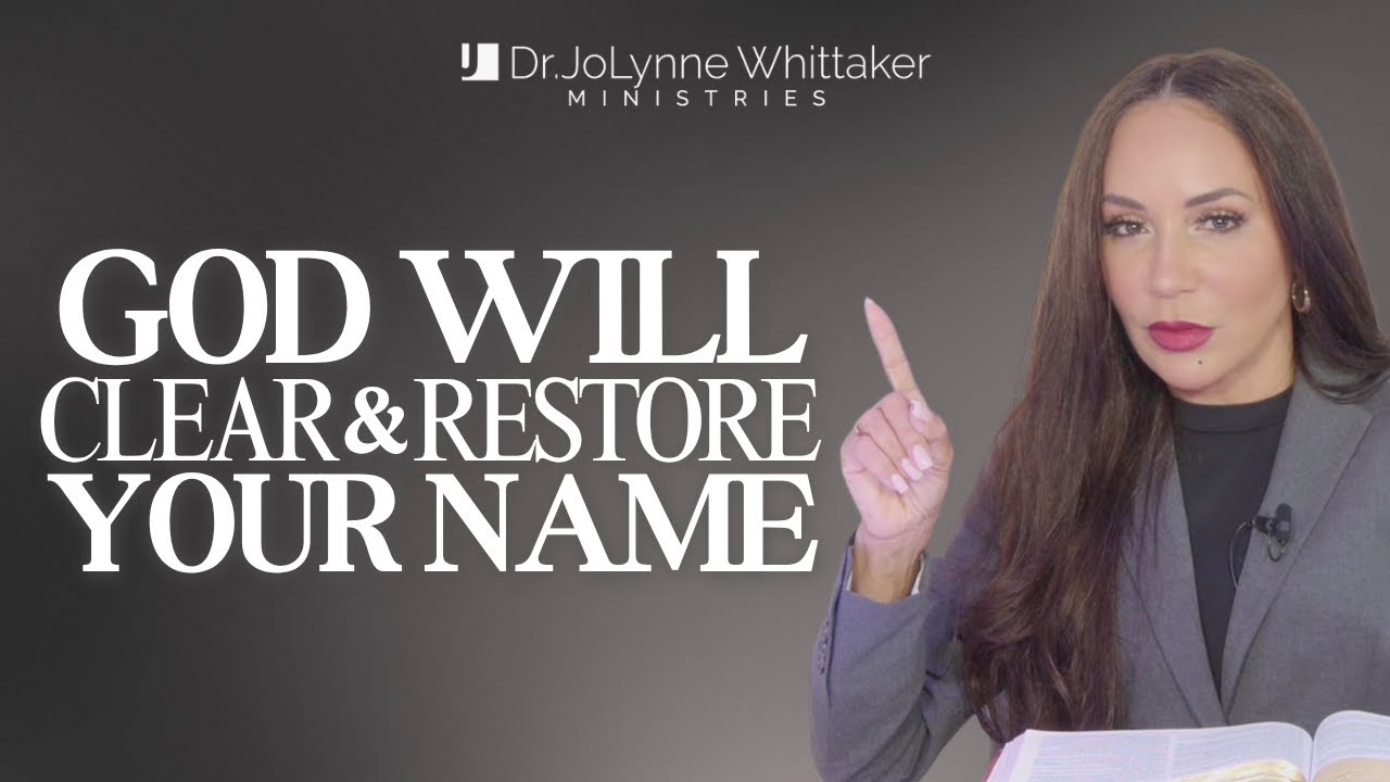GOD WILL CLEAR & RESTORE YOUR NAME