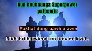Bible hrilhlwwkna a takin kan hmu zel..Hun hnuhnunga Superpower pathumte...