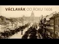 Praha. Václavské náměstí od roku 1606 po dnešek