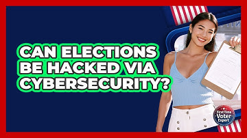 Can Elections Be Hacked Via Cybersecurity? - First Time Voter Expert