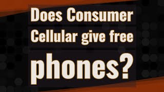 Does Consumer Cellular give free phones?