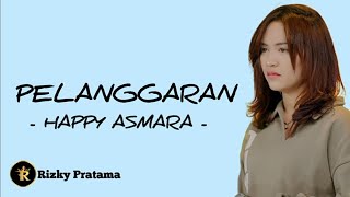 Lirik PELANGGARAN (trimo ngalih ngempet perih tak angkat gendero putih) - Happy Asmara| lirik lagu