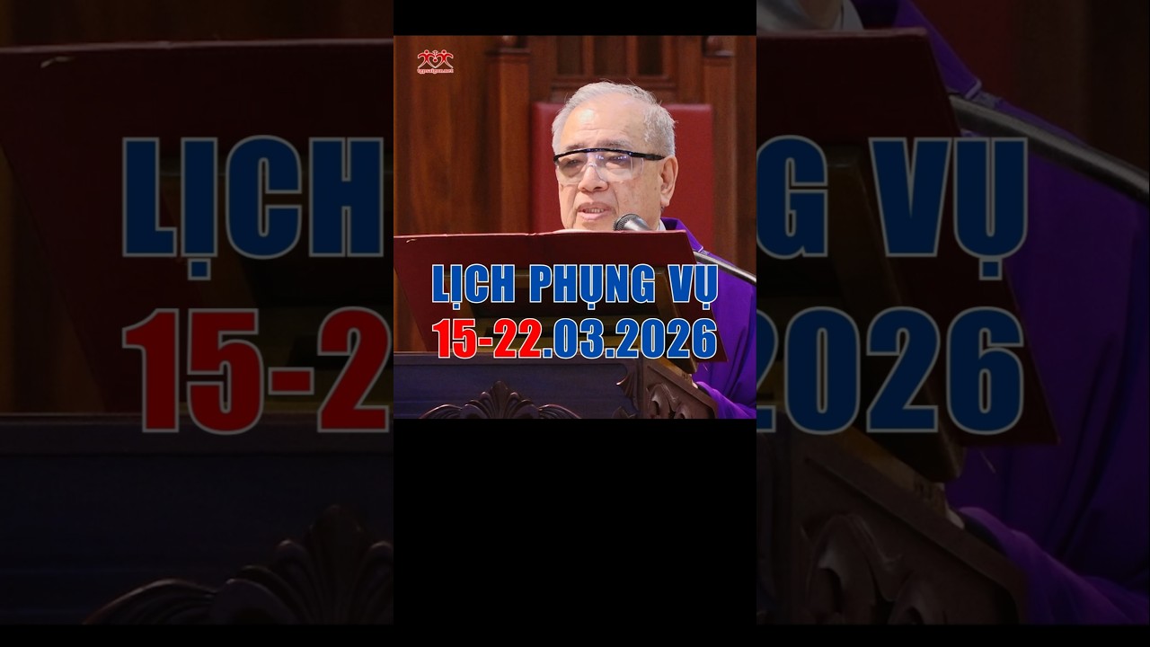 Lịch Phụng vụ 15-22.03.2026 nhà thờ Đức Bà