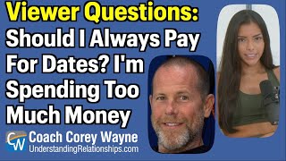 Famous Should I Always Pay For Dates? I'm Spending Too Much Money Net Worth
