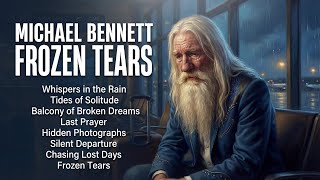 Michael Bennett – FROZEN TEARS Album (Full Sad Song Collection 2026)