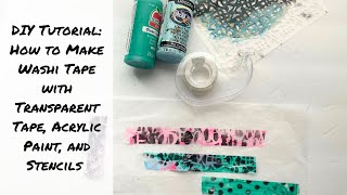 DIY Tutorial: How to Make Washi Tape with Transparent Tape, Acrylic Paint, and Stencils