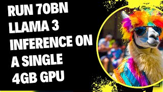 Run 70Bn Llama 3 Inference on a Single 4GB GPU