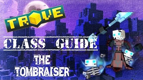 Trove™ - Tombraiser Ability Overview