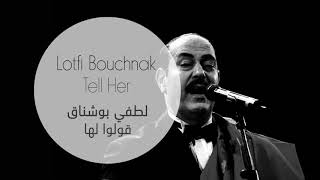 Lotfi Bouchnak - Tell Her | لطفي بوشناق - قولوا لها
