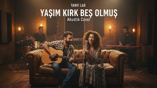 Yaşım Kırk Beş Olmuş - Akustik Cover (Yankı Lab)