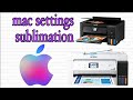 Mac settings for sublimation printer epson.