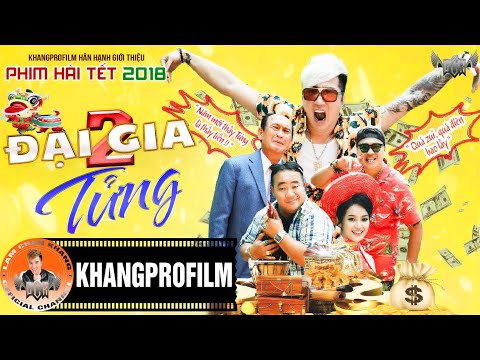 PHIM HÀI TẾT ĐẠI GIA TỬNG PHẦN 2 | LÂM CHẤN KHANG | 2018