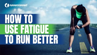 When Training Fatigue is a Good Thing: Finding the Balance Between Good Running Fatigue and Too Much