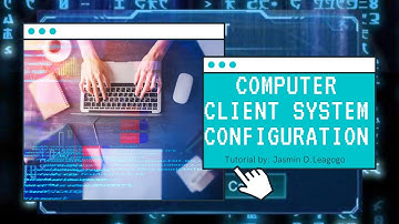 Computer Client System Configuration | TUTORIAL