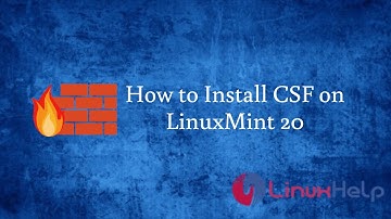 How to Install and Configure the CSF on Linux Mint 20
