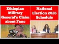 Ethiopian Military Genera S Claim About Fano National Election 2026 Schedule