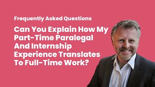 Can You Explain How My Part-Time Paralegal and Internship Experience Translates to Full-Time Work?