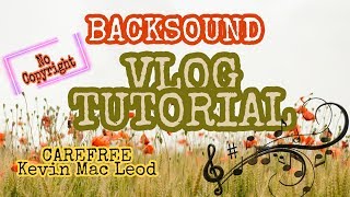 Download Lagu BACKSOUND KEREN VLOG DAN TUTORIAL NO COPYRIGHT || CAREFREE KEVIN MAC LEOD Download Lagu BACKSOUND KEREN VLOG DAN TUTORIAL NO COPYRIGHT || CAREFREE KEVIN MAC LEOD