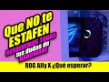 Que no te estafen rog ally x qu iene y tus preguntas de hardware