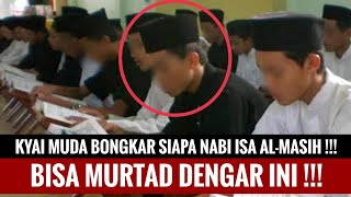 GEGER! Kyai Muda Pakar Al-Qur'an Bongkar Siapa Nabi Isa Al-Masih ❗