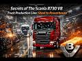 Secrets of The Scania R730 V8 Truck Production Line: Steel to Powerhouse