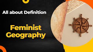 Feminist Geography: Challenging Gendered Spaces