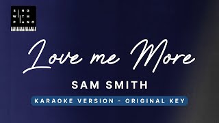 Love me more - Sam Smith (Original Key Karaoke) - Piano Instrumental Cover with Lyrics