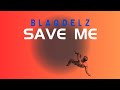 Blaqdelz - Save Me (Official Lyric Video)