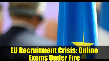 EU Recruitment Crisis: Online Exams Under Fire | EPSO Scandal Explained