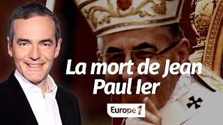 Au cœur de l'histoire: La mort de Jean Paul Ier (Franck Ferrand)