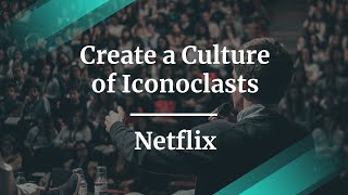 Create A Culture Of Iconoclasts By Netflix Vp Of Product