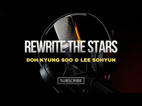 REWRITE THE STARS 『 Doh Kyung Soo & Lee Suhyun』- Lyrics With Video